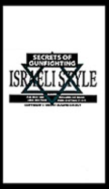 Secrets of Gunfighting Israeli Style